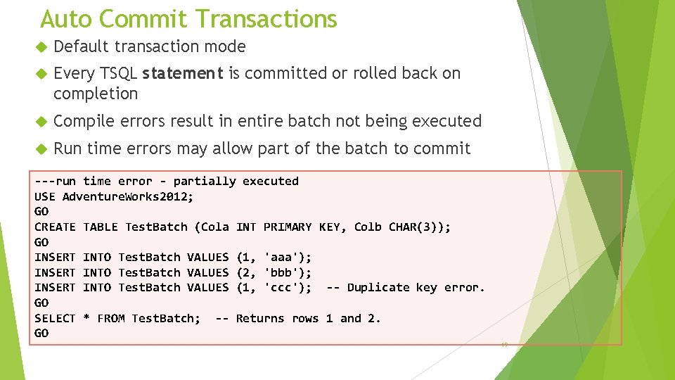 Auto Commit Transactions Default transaction mode Every TSQL statement is committed or rolled back Auto Commit Transactions Default transaction mode Every TSQL statement is committed or rolled back