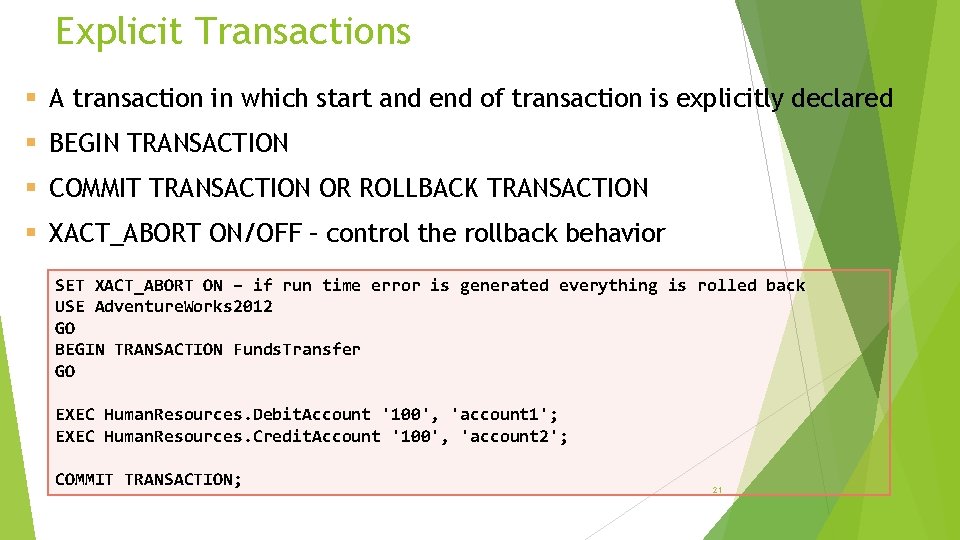 Explicit Transactions § A transaction in which start and end of transaction is explicitly