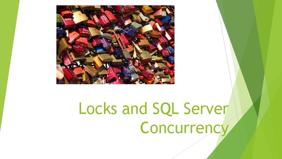 Locks and SQL Server Concurrency Locks and SQL Server Concurrency