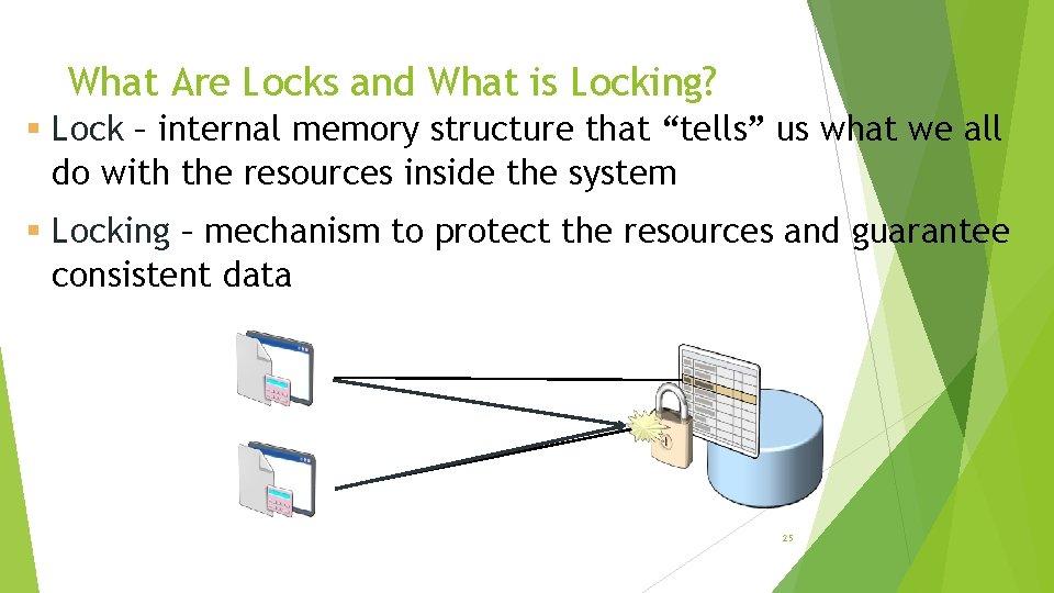 What Are Locks and What is Locking? § Lock – internal memory structure that