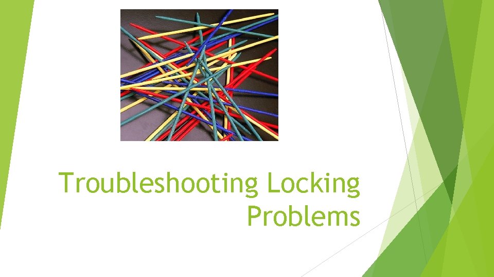 Troubleshooting Locking Problems Troubleshooting Locking Problems
