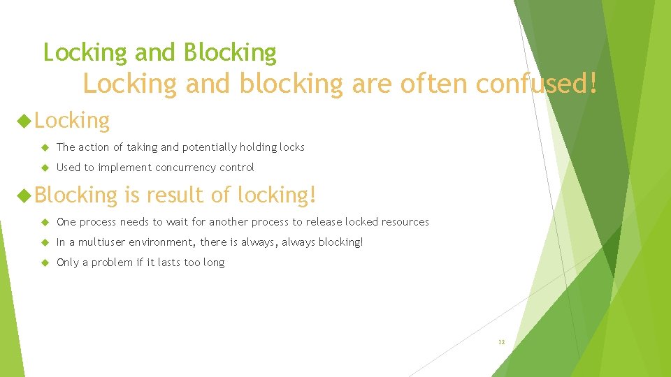 Locking and Blocking Locking and blocking are often confused! Locking The action of taking