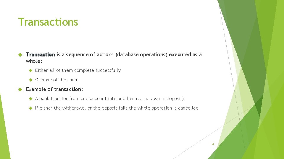 Transactions Transaction is a sequence of actions (database operations) executed as a whole: Either Transactions Transaction is a sequence of actions (database operations) executed as a whole: Either