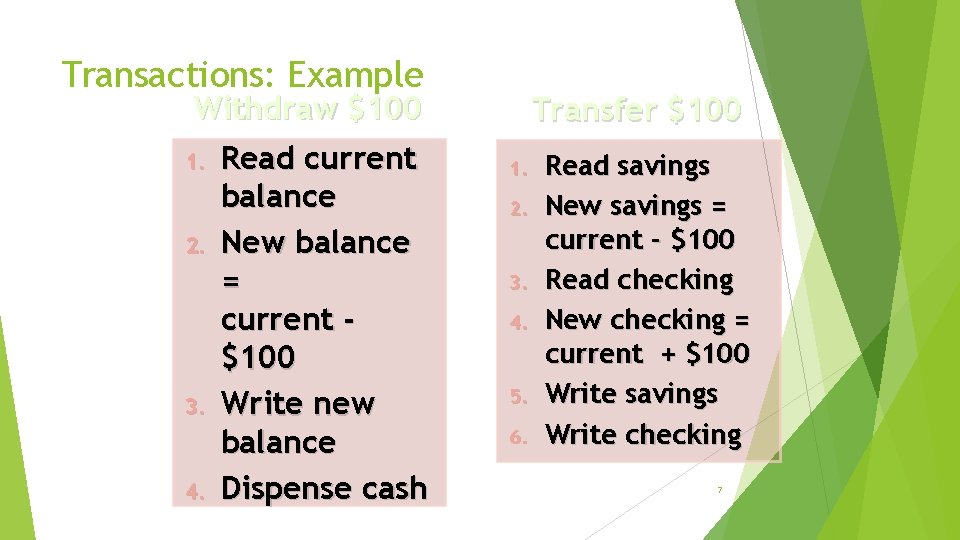 Transactions: Example Withdraw $100 1. 2. 3. 4. Read current balance New balance =