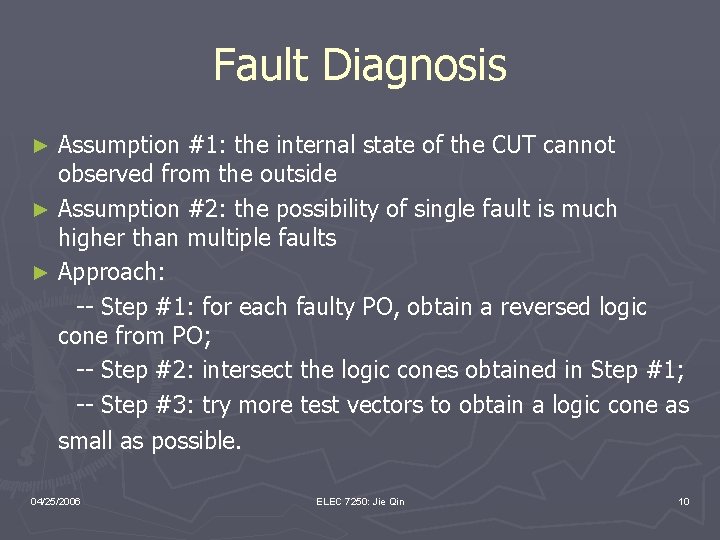 Fault Diagnosis Assumption #1: the internal state of the CUT cannot observed from the
