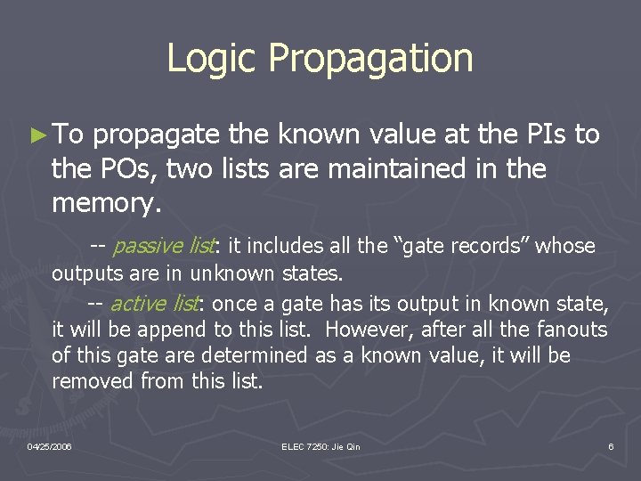 Logic Propagation ► To propagate the known value at the PIs to the POs,