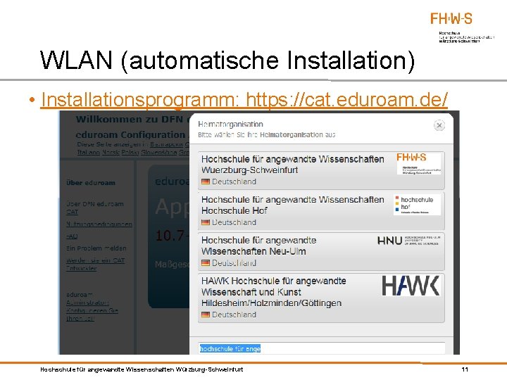 WLAN (automatische Installation) • Installationsprogramm: https: //cat. eduroam. de/ Hochschule für angewandte Wissenschaften Würzburg-Schweinfurt