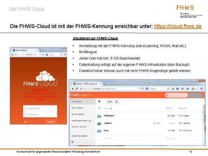 Die FHWS Cloud Die FHWS-Cloud ist mit der FHWS-Kennung erreichbar unter: https: //cloud. fhws.