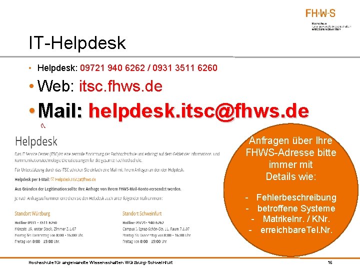 IT-Helpdesk • Helpdesk: 09721 940 6262 / 0931 3511 6260 • Web: itsc. fhws.