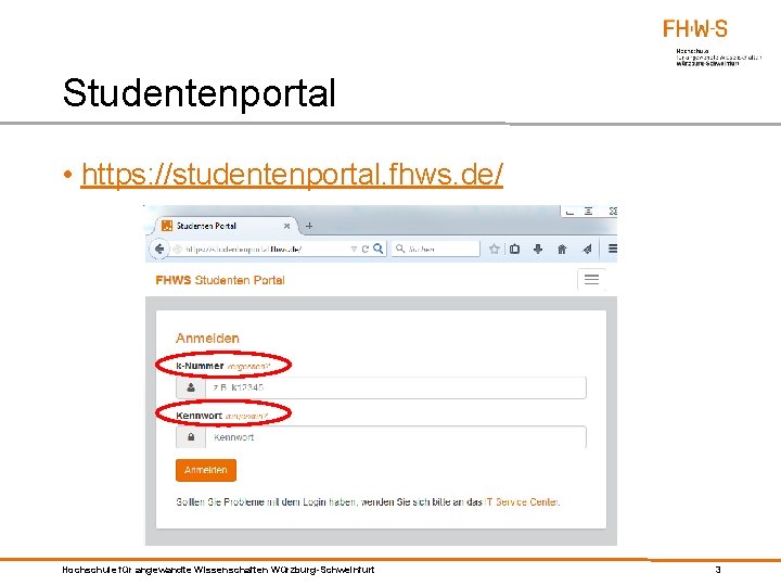 Studentenportal • https: //studentenportal. fhws. de/ Hochschule für angewandte Wissenschaften Würzburg-Schweinfurt 3 