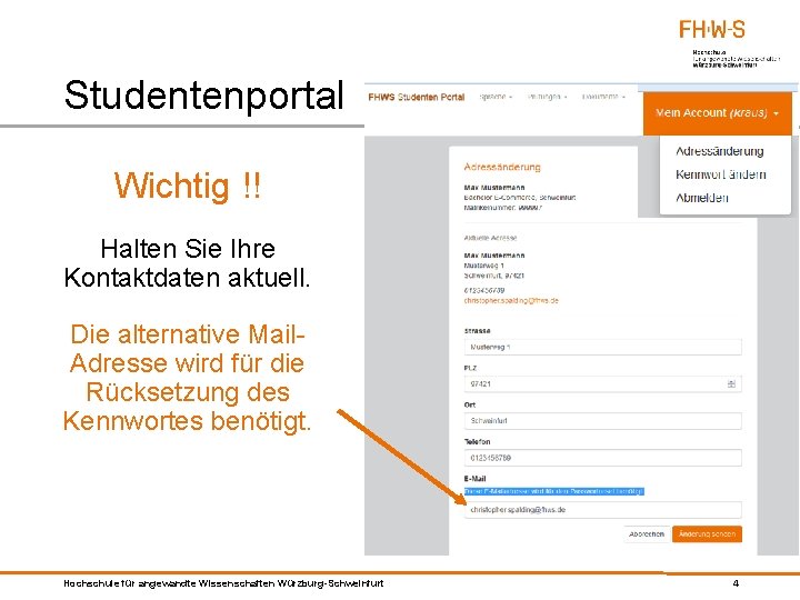 Studentenportal Wichtig !! Halten Sie Ihre Kontaktdaten aktuell. Die alternative Mail. Adresse wird für