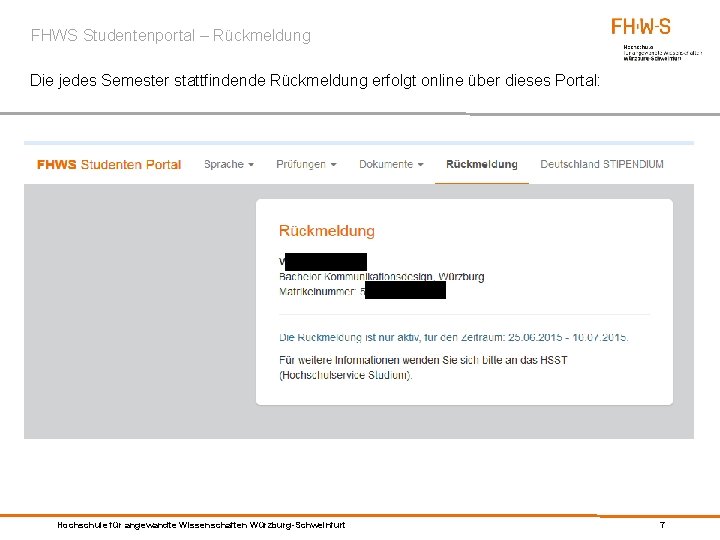 FHWS Studentenportal – Rückmeldung Die jedes Semester stattfindende Rückmeldung erfolgt online über dieses Portal: