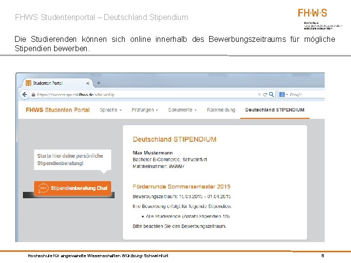 FHWS Studentenportal – Deutschland Stipendium Die Studierenden können sich online innerhalb des Bewerbungszeitraums für