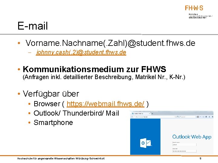 E-mail • Vorname. Nachname(. Zahl)@student. fhws. de - johnny. cash(. 2)@student. fhws. de •