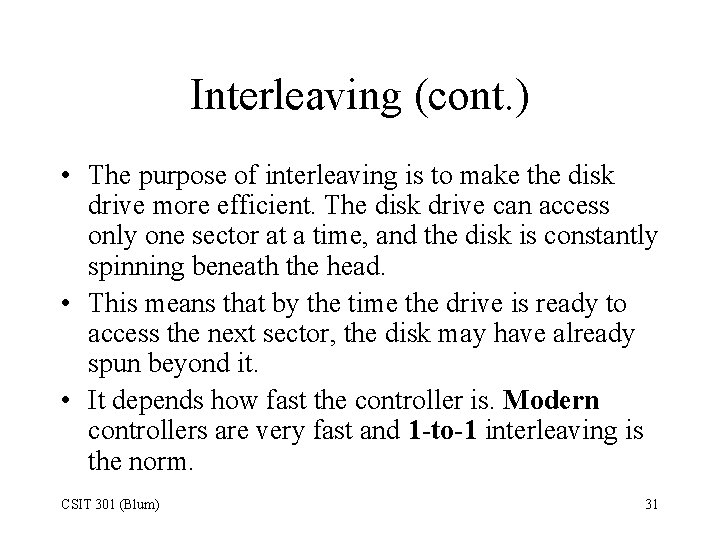 Interleaving (cont. ) • The purpose of interleaving is to make the disk drive