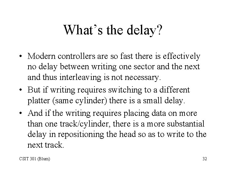 What’s the delay? • Modern controllers are so fast there is effectively no delay