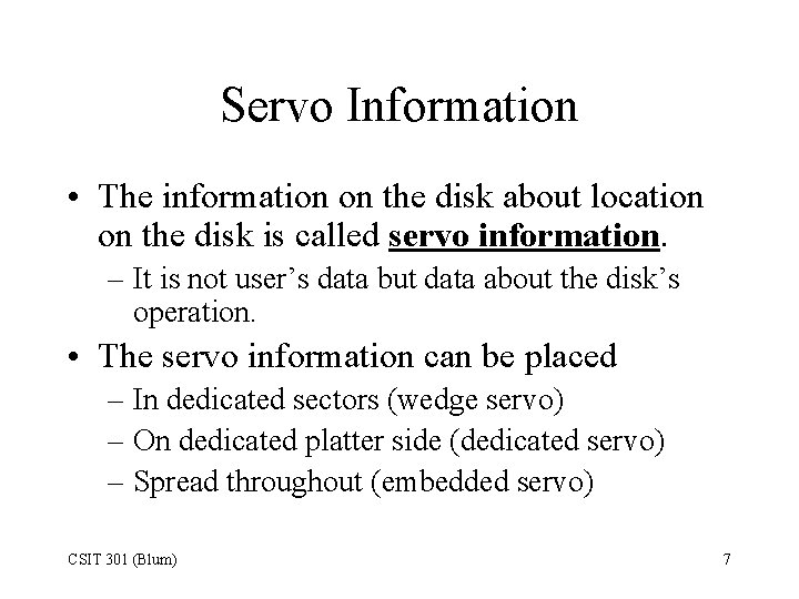 Servo Information • The information on the disk about location on the disk is