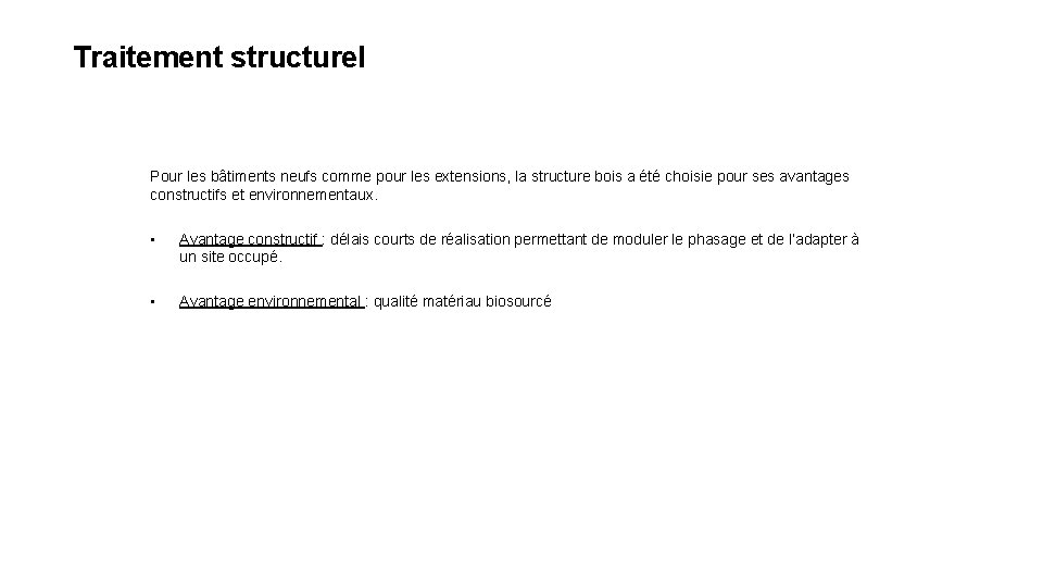  Traitement structurel Pour les bâtiments neufs comme pour les extensions, la structure bois