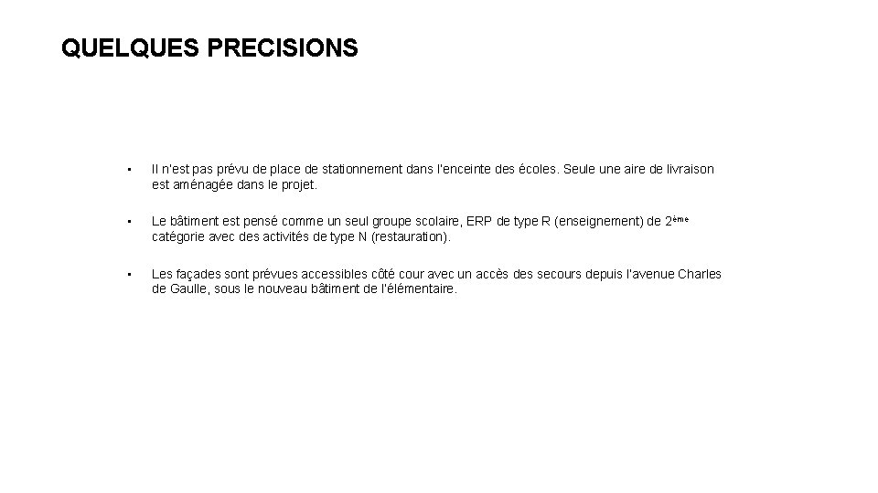  QUELQUES PRECISIONS • Il n’est pas prévu de place de stationnement dans l’enceinte