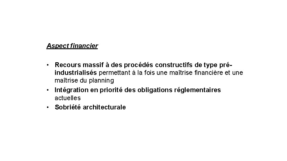Aspect financier • Recours massif à des procédés constructifs de type préindustrialisés permettant à