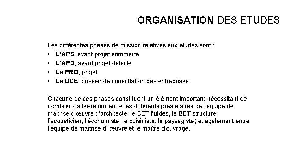 ORGANISATION DES ETUDES Les différentes phases de mission relatives aux études sont : •