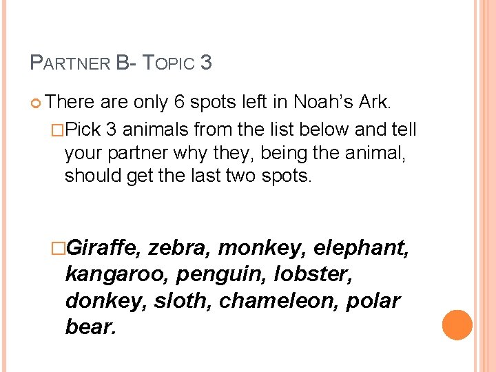 PARTNER B- TOPIC 3 There are only 6 spots left in Noah’s Ark. �Pick