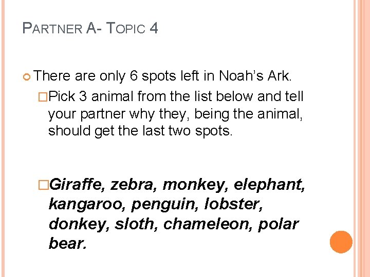 PARTNER A- TOPIC 4 There are only 6 spots left in Noah’s Ark. �Pick