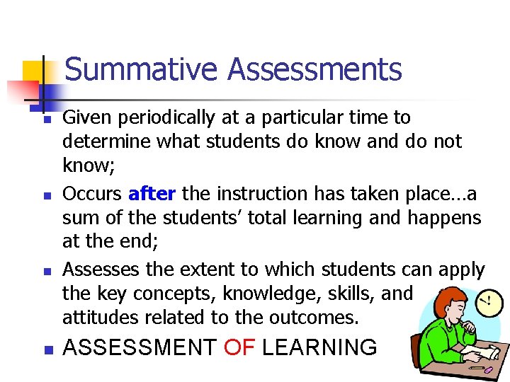 Summative Assessments n n Given periodically at a particular time to determine what students