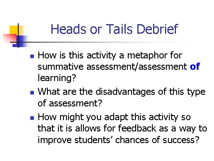 Heads or Tails Debrief n n n How is this activity a metaphor for