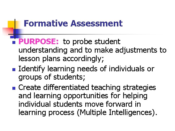 Formative Assessment n n n PURPOSE: to probe student understanding and to make adjustments
