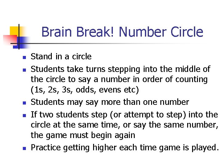 Brain Break! Number Circle n n n Stand in a circle Students take turns