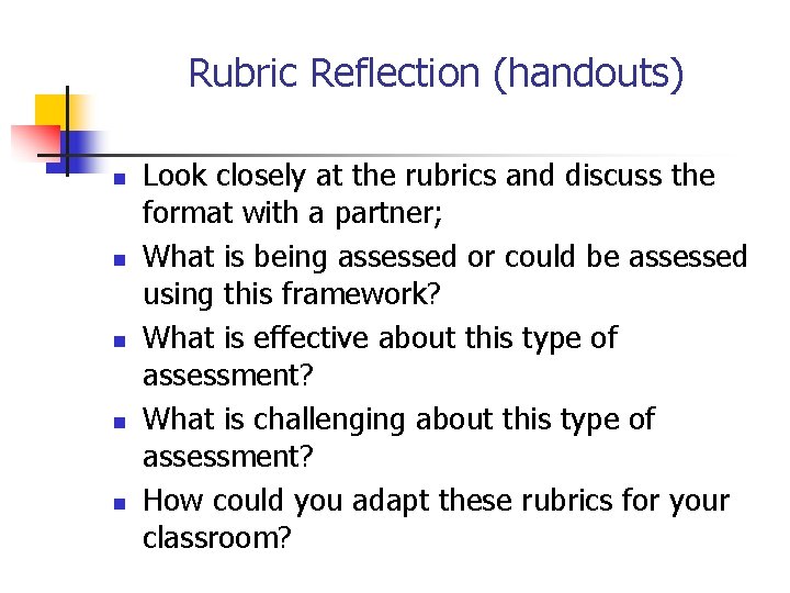 Rubric Reflection (handouts) n n n Look closely at the rubrics and discuss the