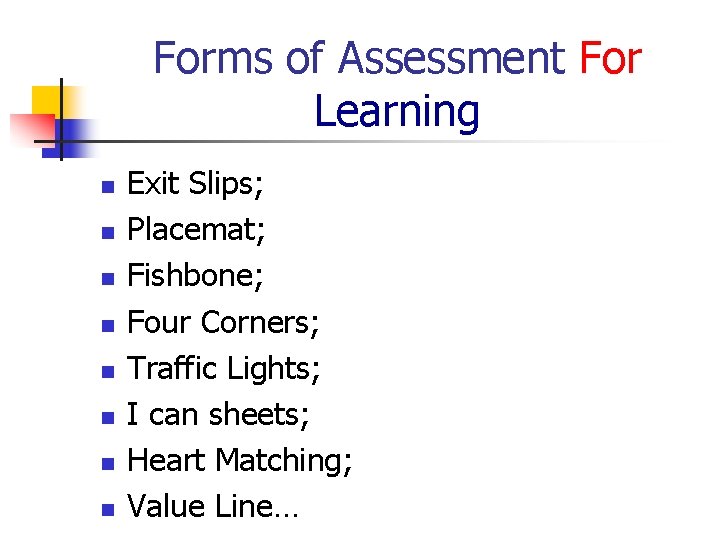 Forms of Assessment For Learning n n n n Exit Slips; Placemat; Fishbone; Four