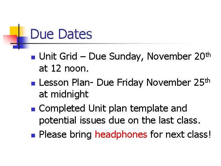 Due Dates n n Unit Grid – Due Sunday, November 20 th at 12