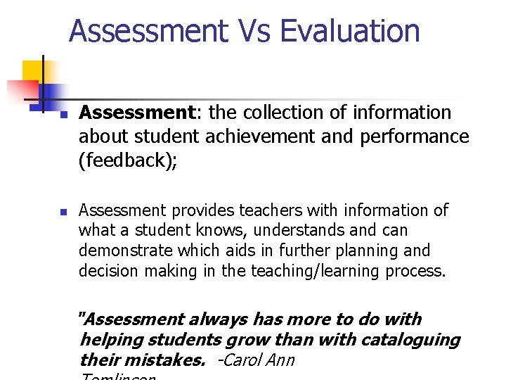 Assessment Vs Evaluation n n Assessment: the collection of information about student achievement and