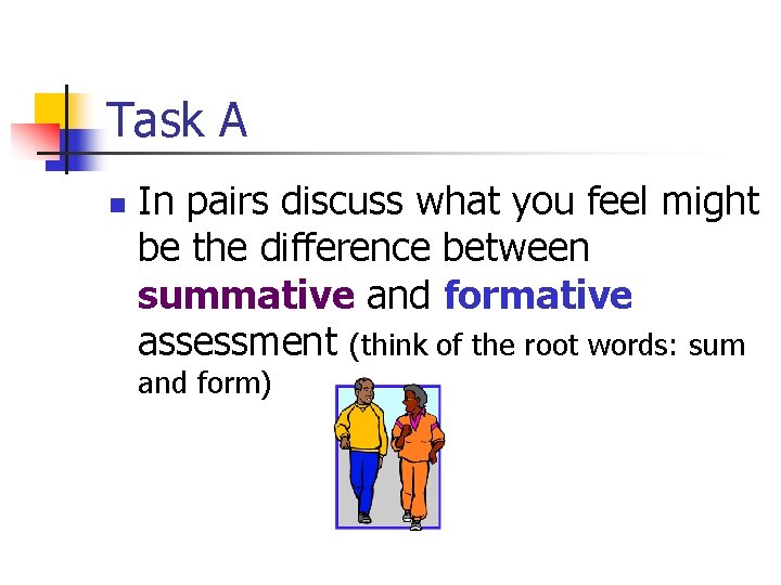 Task A n In pairs discuss what you feel might be the difference between