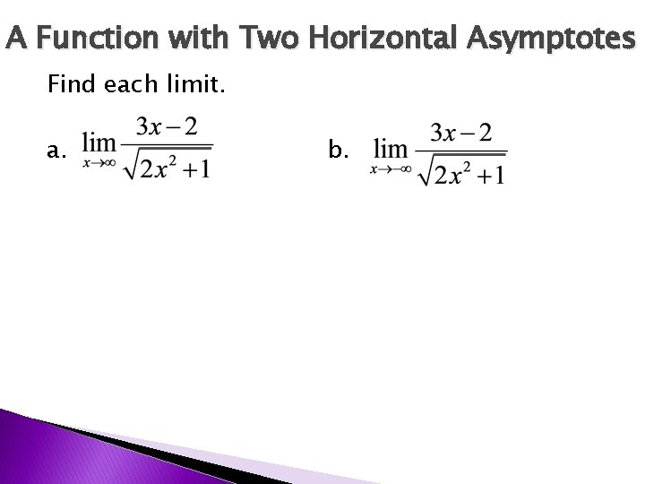 A Function with Two Horizontal Asymptotes Find each limit. a. b. 