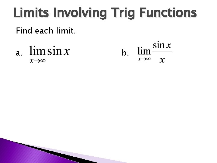 Limits Involving Trig Functions Find each limit. a. b. 