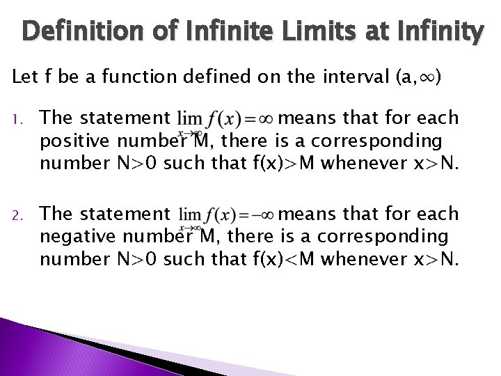 Definition of Infinite Limits at Infinity Let f be a function defined on the