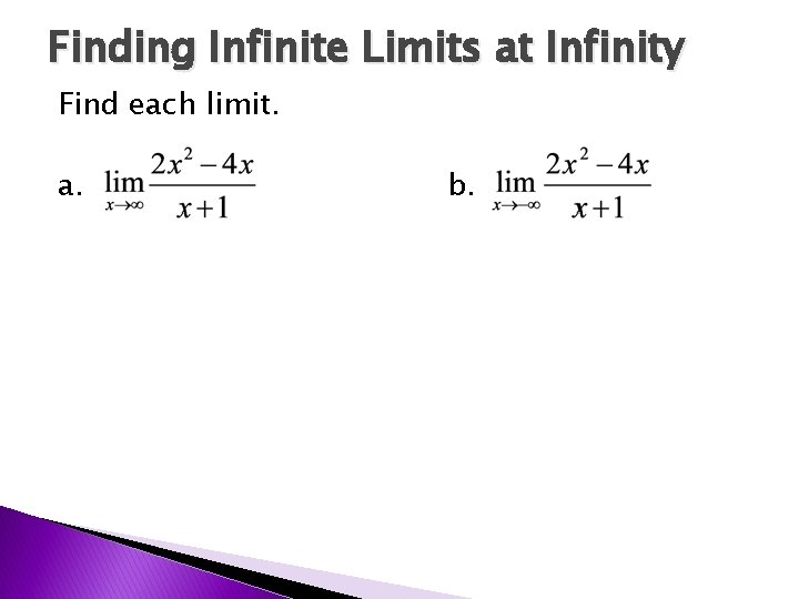 Finding Infinite Limits at Infinity Find each limit. a. b. 