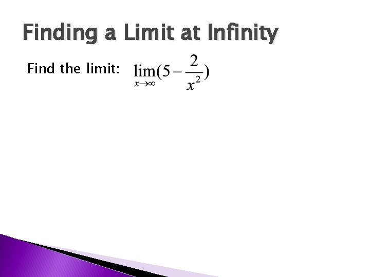 Finding a Limit at Infinity Find the limit: 