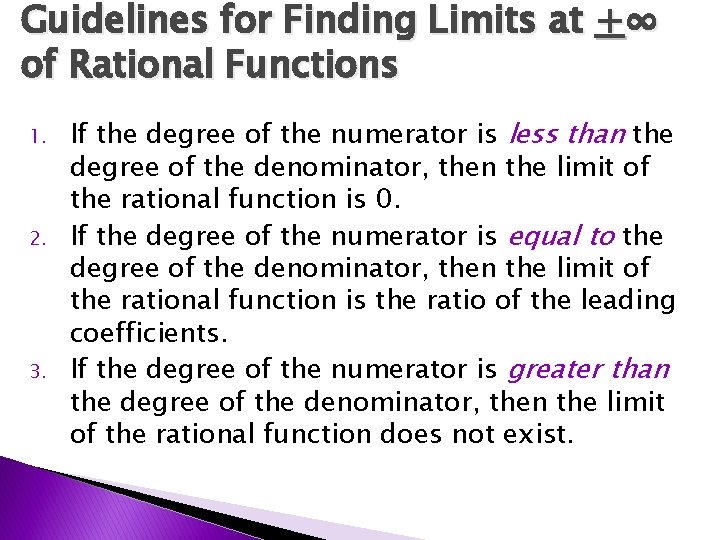 Guidelines for Finding Limits at +∞ of Rational Functions 1. 2. 3. If the