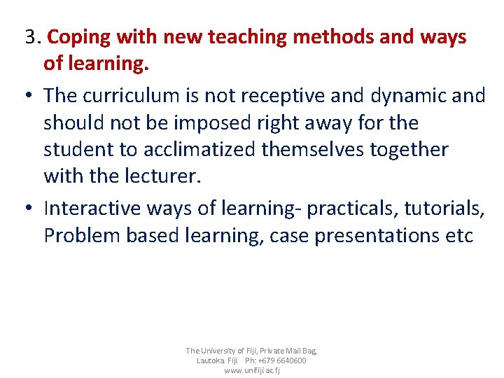 3. Coping with new teaching methods and ways of learning. • The curriculum is