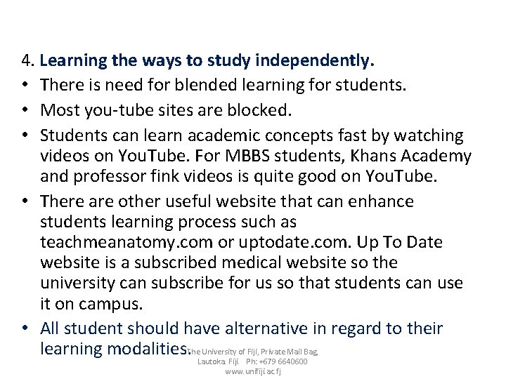 4. Learning the ways to study independently. • There is need for blended learning