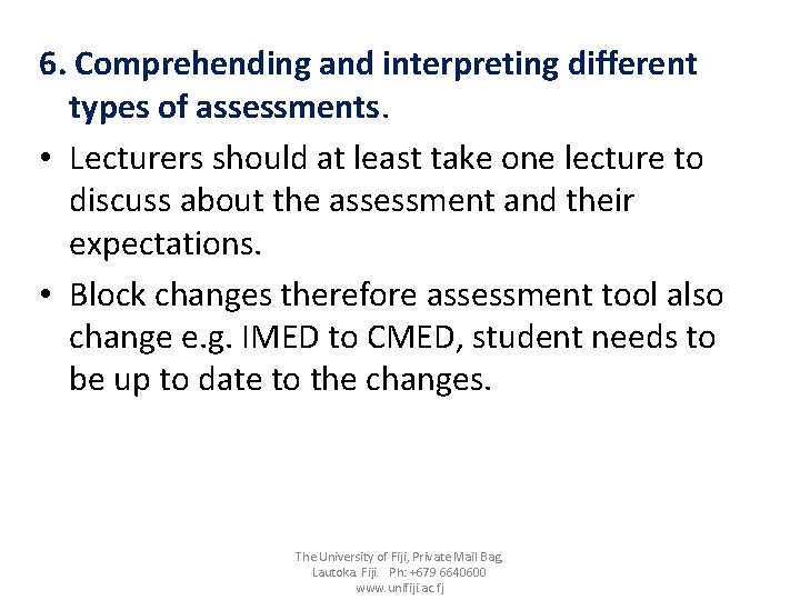 6. Comprehending and interpreting different types of assessments. • Lecturers should at least take