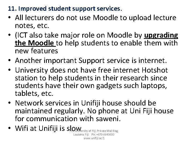11. Improved student support services. • All lecturers do not use Moodle to upload