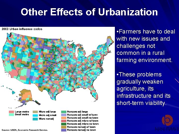 Other Effects of Urbanization • Farmers have to deal with new issues and challenges