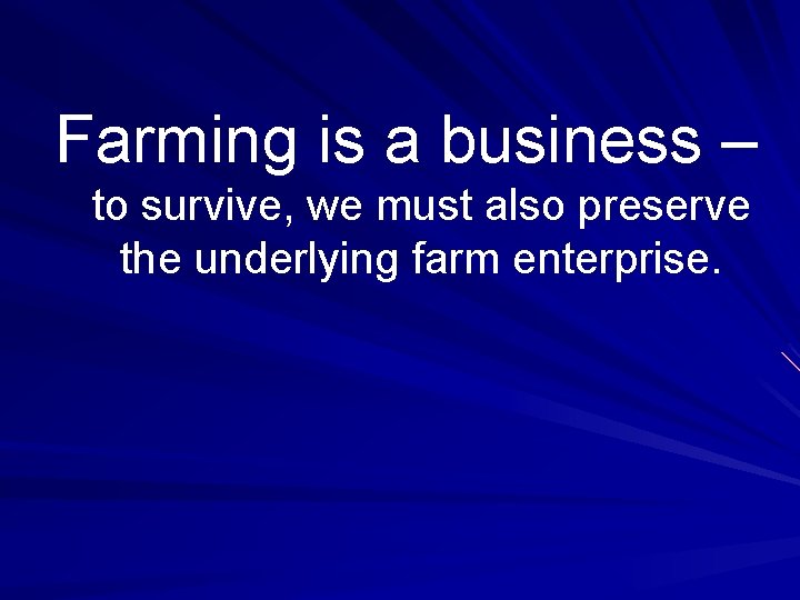 Farming is a business – to survive, we must also preserve the underlying farm
