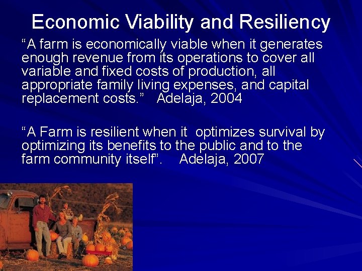 Economic Viability and Resiliency “A farm is economically viable when it generates enough revenue