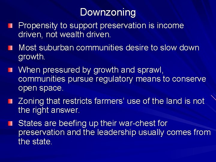 Downzoning Propensity to support preservation is income driven, not wealth driven. Most suburban communities